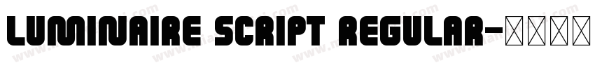 Luminaire Script Regular字体转换